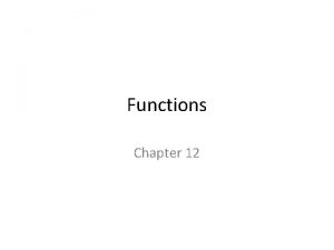 Functions Chapter 12 Acknowledgement I have used materials