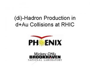 diHadron Production in dAu Collisions at RHIC Mickey