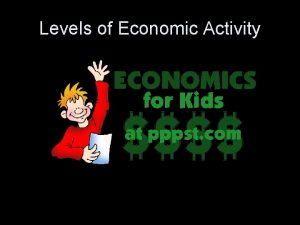 Levels of Economic Activity Primary Definition Harvest or