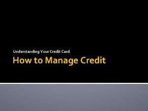 Understanding Your Credit Card How to Manage Credit