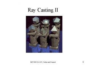 Ray Casting II MIT EECS 6 837 Cutler