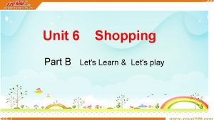 Unit 6 Shopping Part B Lets Learn Lets