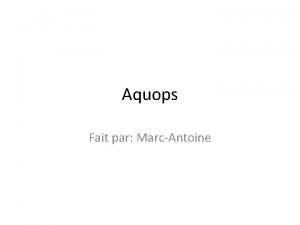 Aquops Fait par MarcAntoine Nom de latelier avec