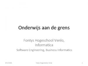 Onderwijs aan de grens Fontys Hogeschool Venlo Informatica