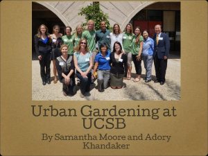 Urban Gardening at UCSB By Samantha Moore and