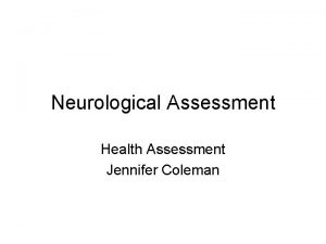 Neurological Assessment Health Assessment Jennifer Coleman Nervous System
