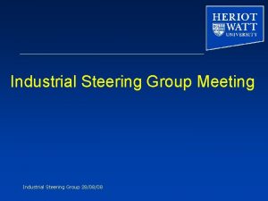 Industrial Steering Group Meeting Industrial Steering Group 280808