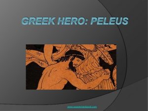 GREEK HERO PELEUS www assignmentpoint com Peleus was