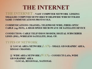 THE INTERNET VAST COMPUTER NETWORK LINKING SMALLER COMPUTER