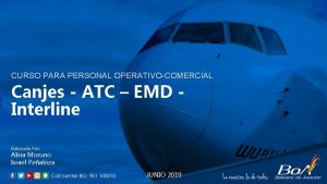 CURSO PARA PERSONAL OPERATIVOCOMERCIAL Canjes ATC EMD Interline