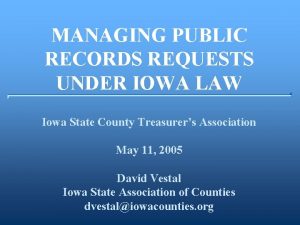 MANAGING PUBLIC RECORDS REQUESTS UNDER IOWA LAW Iowa