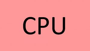 CPU ALU Arithmetic Logic Unit Controller Registers Internal