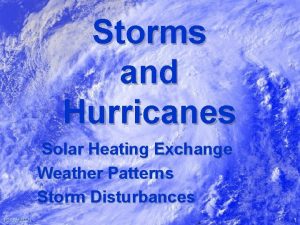 Storms and Hurricanes Solar Heating Exchange Weather Patterns