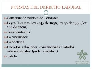 NORMAS DEL DERECHO LABORAL Constitucin poltica de Colombia