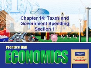 Chapter 14 Taxes and Government Spending Section 1
