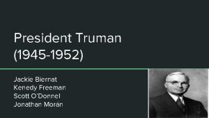 President Truman 1945 1952 Jackie Biernat Kenedy Freeman