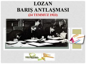 LOZAN BARI ANTLAMASI 24 TEMMUZ 1923 www slaytyerim