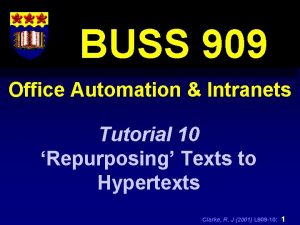 BUSS 909 Office Automation Intranets Tutorial 10 Repurposing