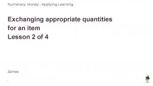 Numeracy Money Applying Learning Exchanging appropriate quantities for