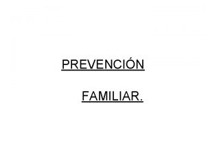 PREVENCIN FAMILIAR Estructura Extensa Nuclear Monoparental Ensamblada Nuevos