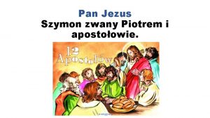 Pan Jezus Szymon zwany Piotrem i apostoowie Powtrzenie