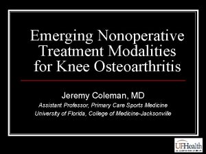 Emerging Nonoperative Treatment Modalities for Knee Osteoarthritis Jeremy