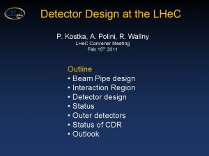 Detector Design at the LHe C P Kostka