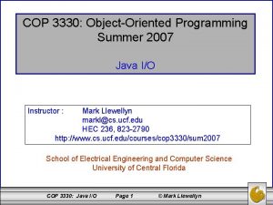 COP 3330 ObjectOriented Programming Summer 2007 Java IO