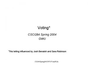 Voting CSCI 284 Spring 2004 GWU This telling