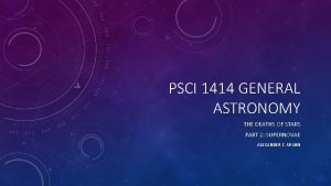 PSCI 1414 GENERAL ASTRONOMY THE DEATHS OF STARS