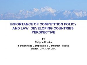 IMPORTANCE OF COMPETITION POLICY AND LAW DEVELOPING COUNTRIES