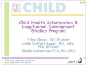 Child Health Intervention Longitudinal Development Studies Program Trina