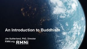An Introduction to Buddhism Jim Sutherland Ph D