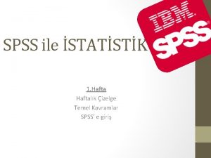 SPSS ile STATSTK 1 Haftalk izelge Temel Kavramlar