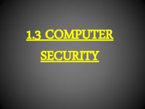 1 3 COMPUTER SECURITY OBJEKTIF Pada akhir pembelajaran