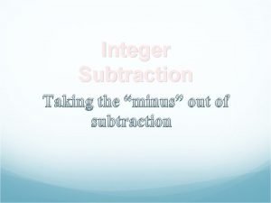 Integer Subtraction Taking the minus out of subtraction