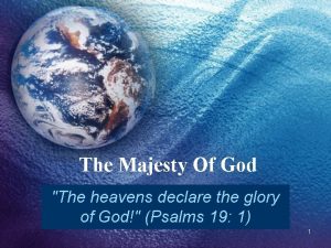 The Majesty Of God The heavens declare the