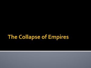 The Collapse of Empires Common Factors in the