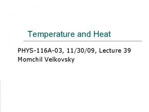 Temperature and Heat PHYS116 A03 113009 Lecture 39