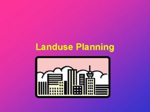 Landuse Planning Landuse Planning What Is Landuse Planning