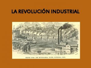 LA REVOLUCIN INDUSTRIAL Cmo influy la REVOLUCIN DEMOGRFICA