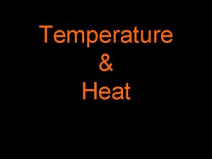 Temperature Heat TEMPERATURE a measure of how rapidly