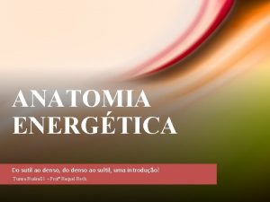 ANATOMIA ENERGTICA Do sutil ao denso do denso