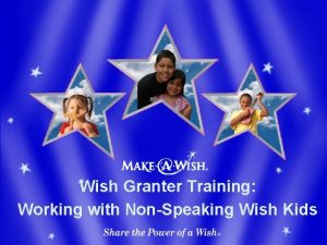 Wish Granter Training Working with NonSpeaking Wish Kids