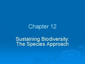 Chapter 12 Sustaining Biodiversity The Species Approach Core