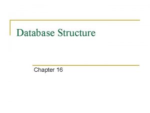 Database Structure Chapter 16 Structure Of A Database