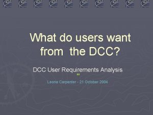 What do users want from the DCC DCC