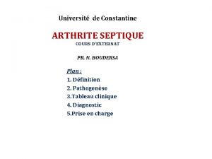 Universit de Constantine ARTHRITE SEPTIQUE COURS DEXTERNAT PR