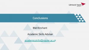 Conclusions Mel Kinchant Academic Skills Adviser academicskillsnapier ac