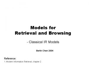 Models for Retrieval and Browsing Classical IR Models